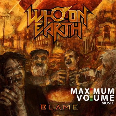 Maximum Volume Music Review: WHO ON EARTH – BLAME 8.5/10